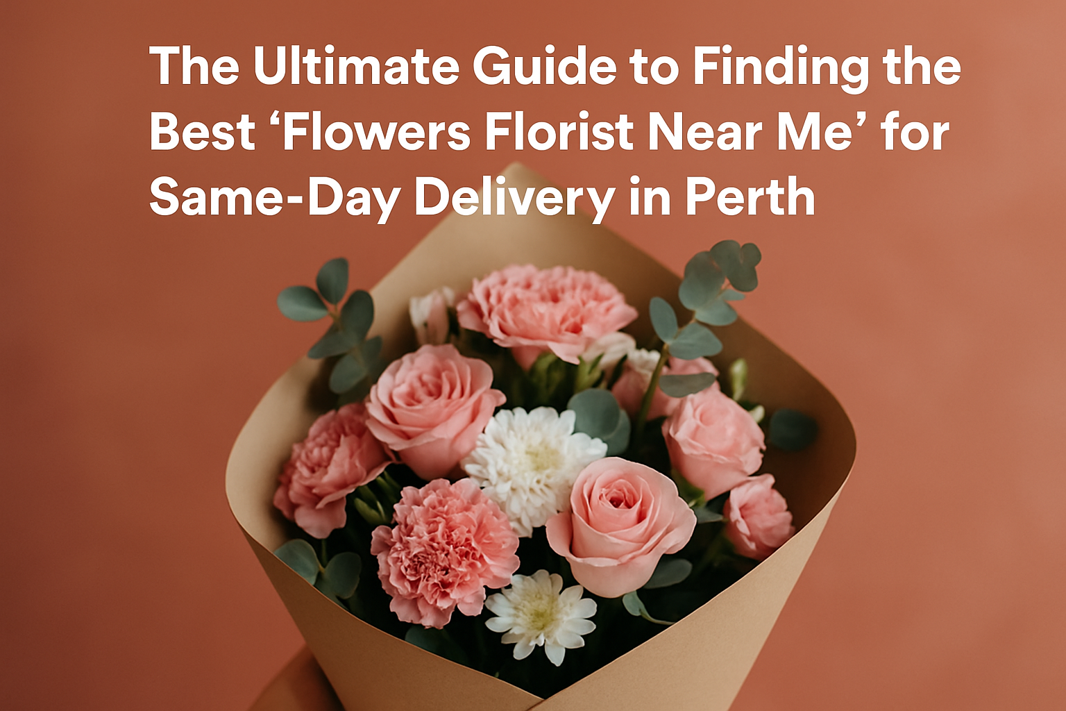 The Ultimate Guide to Finding the Best 'Flowers Florist Near Me' for Same-Day Delivery in Perth